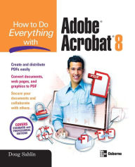 Title: How to Do Everything with Adobe Acrobat 8 / Edition 1, Author: Doug Sahlin