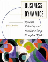 Title: Business Dynamics: Systems Thinking and Modeling for a Complex World with CD-ROM / Edition 1, Author: John Sterman Professor