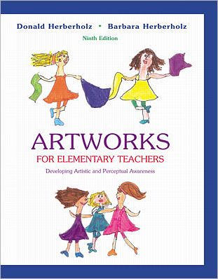 Artworks for Elementary Teachers: Developing Artistic and Perceptual Awareness / Edition 9