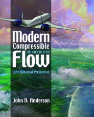 Title: Modern Compressible Flow: With Historical Perspective / Edition 3, Author: John D. Anderson Jr.