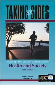 Taking Sides: Clashing Views on Controversial Issues in Health and Society / Edition 5