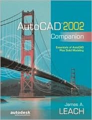 AutoCAD 2002 Companion : Essentials of AutoCAD Plus Solid Modeing