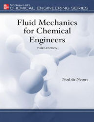 Title: Fluid Mechanics for Chemical Engineers / Edition 3, Author: Noel de Nevers