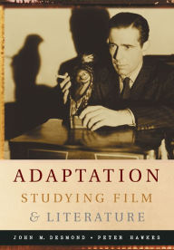 Adaptation: Studying Film and Literature / Edition 1