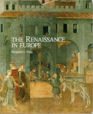 Title: The Renaissance in Europe / Edition 1, Author: Margaret L. King