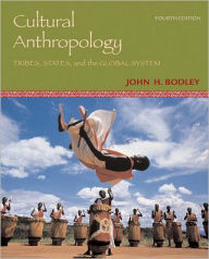 Cultural Anthropology: Tribes, States, and the Global System / Edition 4