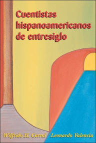 Title: Cuentistas hispanoamericanos de entresiglo / Edition 1, Author: Wilfrido Corral