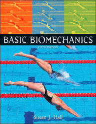 Title: Basic Biomechanics / Edition 5, Author: Susan Hall