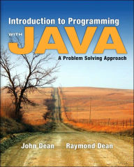 Title: Introduction to Programming with Java: A Problem Solving Approach / Edition 1, Author: John Dean