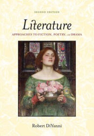 Title: Literature: Approaches to Fiction, Poetry, and Drama / Edition 2, Author: Robert DiYanni