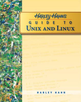 Harley Hahn's Guide to Unix and Linux / Edition 1