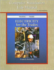 Computer Simulation Lab Manual with MultiSIM CD to accompany Electricity for the Trades 2006 / Edition 1