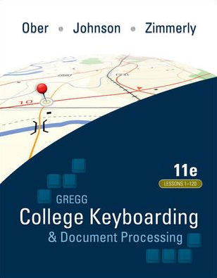 Gregg College Keyboarding & Document Processing (GDP); Lessons 1-120, main text / Edition 11