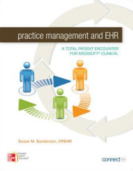 Title: Practice Management and EHR: A Total Patient Encounter for Medisoft Clinical / Edition 1, Author: Susan M. Sanderson Author
