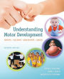 Understanding Motor Development: Infants, Children, Adolescents, Adults / Edition 7