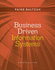 Title: Business Driven Information Systems / Edition 4, Author: Paige Baltzan