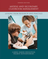 Title: Middle and Secondary Classroom Management: Lessons from Research and Practice / Edition 4, Author: Carol Simon Weinstein