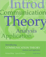 Title: Introducing Communication Theory: Analysis and Application / Edition 4, Author: Richard West