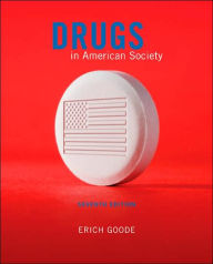 Title: Drugs in American Society / Edition 7, Author: Erich Goode