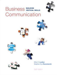 Title: Business Communication: Building Critical Skills / Edition 6, Author: Stephen Kyo Kaczmarek
