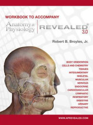 Title: Workbook to accompany Anatomy & Physiology Revealed Version 3.0 / Edition 2, Author: Robert Broyles