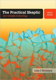 The Practical Skeptic: Core Concepts in Sociology / Edition 4