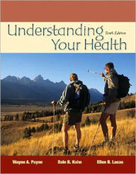 Title: Understanding Your Health / Edition 10, Author: Wayne A. Payne