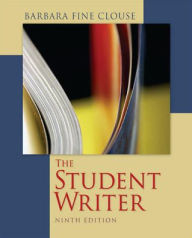Title: The Student Writer: Editor and Critic / Edition 9, Author: Barbara Fine Clouse