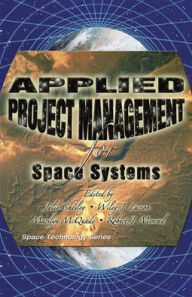 Applied Project Management for Space Systems (Space Technology Series) / Edition 1