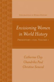 Envisioning Women in World History, Volume 1: Prehistory-1500 / Edition 1