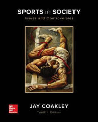 Title: Sports in Society: Issues and Controversies / Edition 12, Author: Jay Coakley Professor of Sociology
