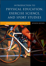 Title: Introduction to Physical Education, Exercise Science, and Sport Studies / Edition 7, Author: Angela Lumpkin