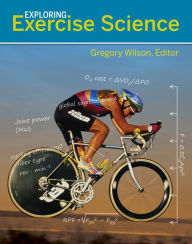 Title: Exploring Exercise Science / Edition 1, Author: Gregory S. Wilson Associate Professor P.E.D.