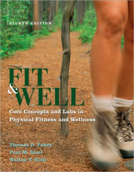 Fit and Well: Core Concepts and Labs in Physical Fitness and Wellness / Edition 8