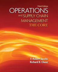 Title: Operations and Supply Chain Management: The Core / Edition 3, Author: F. Robert Jacobs