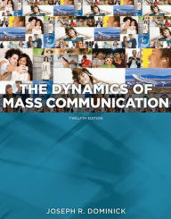 Title: Dynamics of Mass Communication: Media in Transition / Edition 12, Author: Joseph R. Dominick