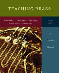Title: Teaching Brass: A Resource Manual / Edition 2, Author: Patrick Miles Teaching Brass