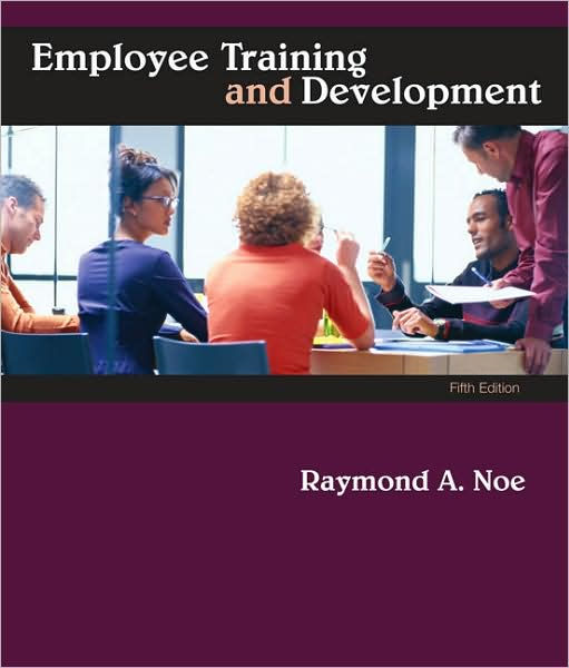 Employee Training and Development / Edition 5 by Raymond A. Noe
