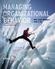 Title: Managing Organizational Behavior: What Great Managers Know and Do / Edition 2, Author: Bill Bommer