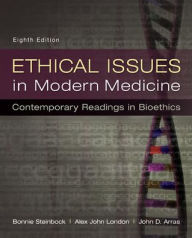 Title: Ethical Issues in Modern Medicine: Contemporary Readings in Bioethics / Edition 8, Author: Bonnie Steinbock