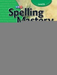 Title: Spelling Mastery Level B, Teacher Materials, Author: McGraw Hill