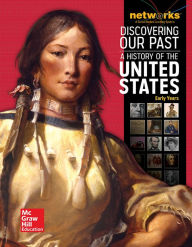 Title: Discovering Our Past: A History of the United States-Early Years, Student Edition (print only) / Edition 1, Author: McGraw Hill
