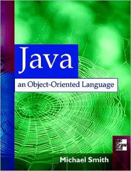 Java: An Object-Oriented Language / Edition 1
