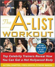 The A-List Workout: Top Celebrity Trainers Reveal How You Can Get a Hot Hollywood Body