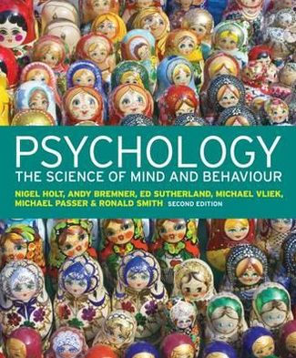 Psychology: The Science Of Mind And Behaviour. Nigel Holt ... [Et Al ...