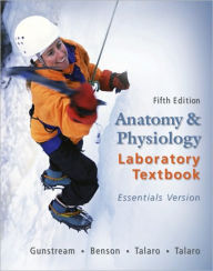 Title: Anatomy and Physiology Laboratory Textbook Essentials Version / Edition 5, Author: Stanley Gunstream