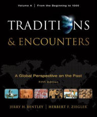 Traditions & Encounters, Volume A: From the Beginning to 1000 / Edition 5