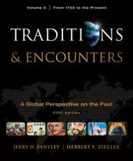 Traditions & Encounters: A Global Perspective on the Past, Volume C: From 1750 to the Present / Edition 5