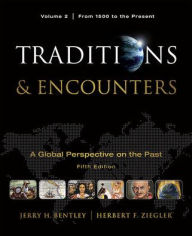 Title: Traditions & Encounters, Volume 2 From 1500 to the Present. / Edition 5, Author: Jerry Bentley