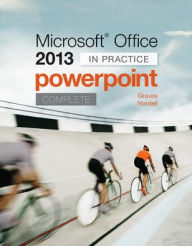 Title: Microsoft Office PowerPoint 2013 Complete: In Practice / Edition 1, Author: Pat R. Graves